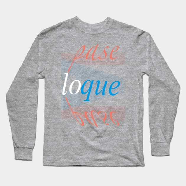 Pase lo que Pase Long Sleeve T-Shirt by GdotArroyo